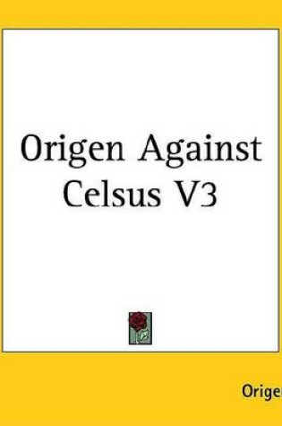 Cover of Origen Against Celsus V3