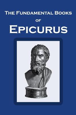 Book cover for The Fundamental Books of Epicurus