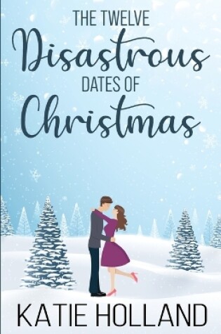 Cover of The Twelve Disastrous Dates of Christmas
