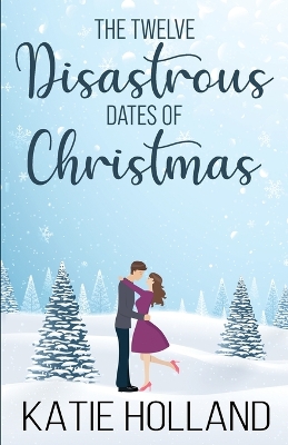 Book cover for The Twelve Disastrous Dates of Christmas