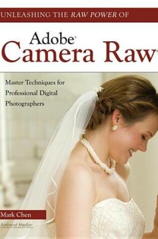 Cover of Unleashing the Raw Power of Adobe Camera Raw