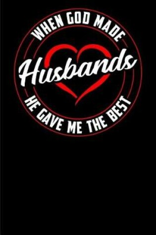 Cover of When God Made Husbands He Gave Me the Best-