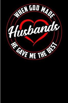 Book cover for When God Made Husbands He Gave Me the Best-