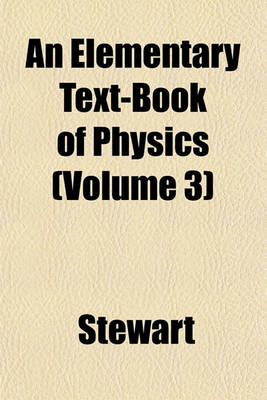 Book cover for An Elementary Text-Book of Physics (Volume 3)