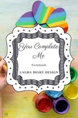 Cover of You complete me (Notebook) Laura Diary Design
