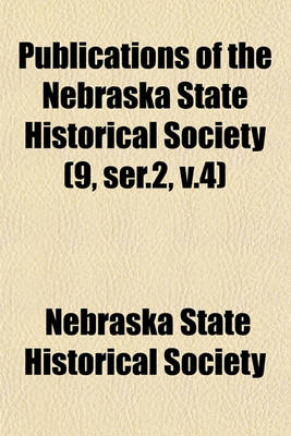 Book cover for Publications of the Nebraska State Historical Society (9, Ser.2, V.4)