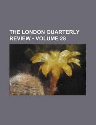 Book cover for The London Quarterly Review (Volume 28)