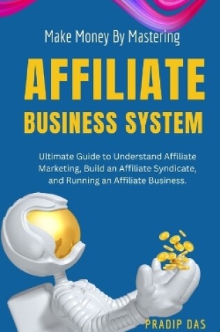 Cover of Make Money by Mastering Affiliate Business System