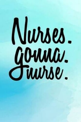 Cover of Nurses. Gonna. Nurse.