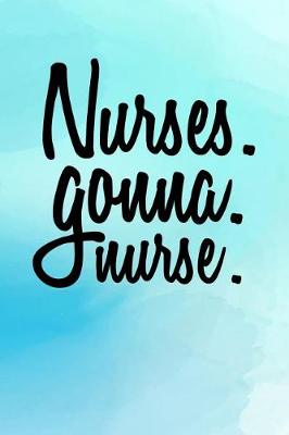 Book cover for Nurses. Gonna. Nurse.