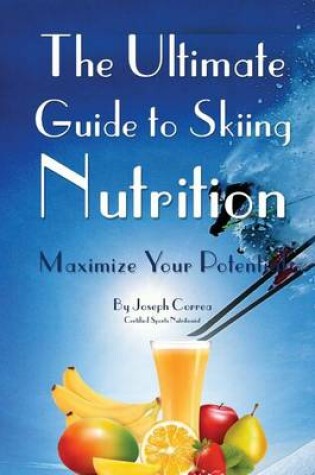 Cover of The Ultimate Guide to Skiing Nutrition
