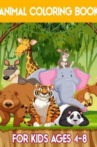 Cover of Animal Coloring Book For Kids Ages 4-8