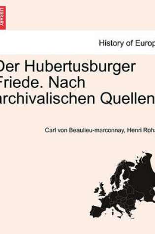 Cover of Der Hubertusburger Friede. Nach Archivalischen Quellen.