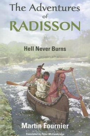 Cover of Adventures of Radisson, The: Hell Never Burns
