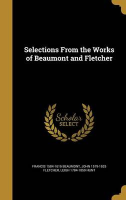 Book cover for Selections from the Works of Beaumont and Fletcher