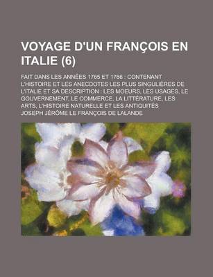 Book cover for Voyage D'Un Francois En Italie; Fait Dans Les Annees 1765 Et 1766