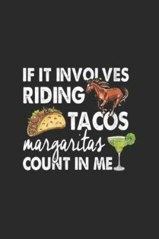 Cover of If It Involves Riding Tacos Margaritas Count Me