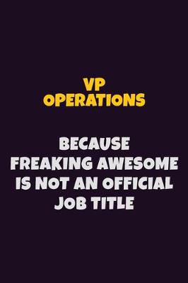 Book cover for VP Operations, Because Freaking Awesome Is Not An Official Job Title