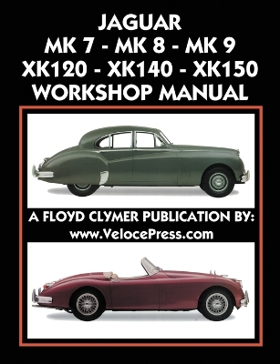 Book cover for Jaguar Mk 7 - Mk 8 - Mk 9 - Xk120 - Xk140 - Xk150 Workshop Manual 1948-1961