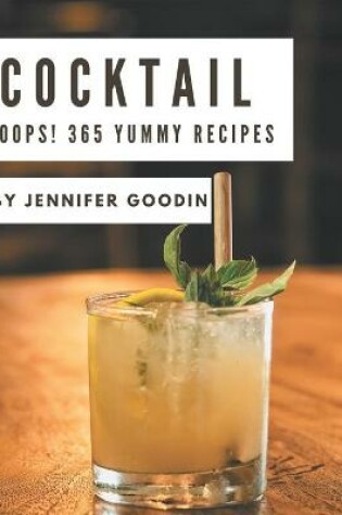 Cover of Oops! 365 Yummy Cocktail Recipes