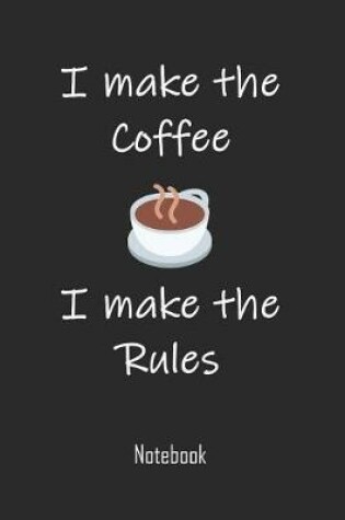 Cover of I make the coffee I make the rules