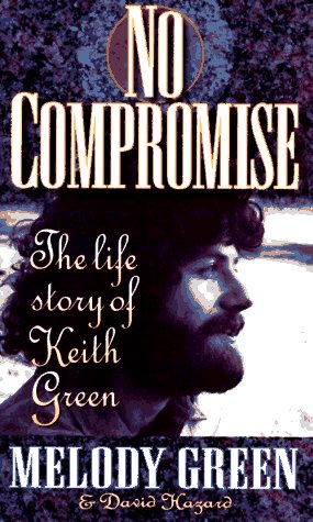 Book cover for No Compromise: Life Story of Keith Green, the