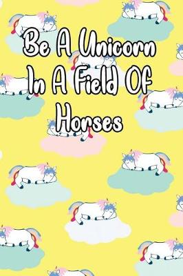 Book cover for Be a Unicorn in a Field of Horses