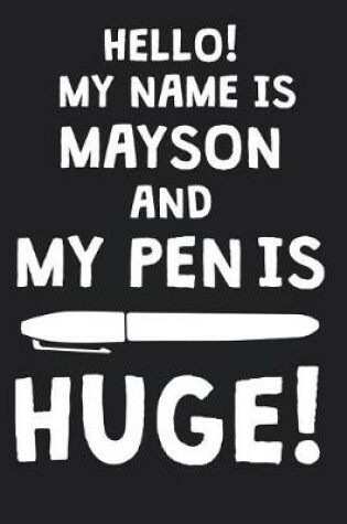 Cover of Hello! My Name Is MAYSON And My Pen Is Huge!