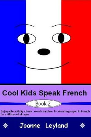 Cover of Cool Kids Speak French - Book 2