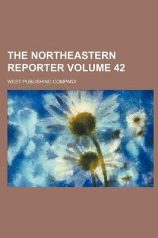 Cover of The Northeastern Reporter Volume 42