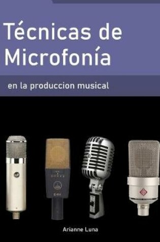 Cover of Tecnicas de microfonia en la produccion musical