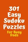 Book cover for 301 Easy Sudoku Puzzles for Busy Dads