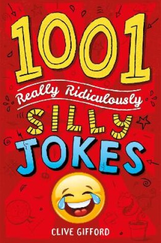 Cover of 1001 Really Ridiculously Silly Jokes
