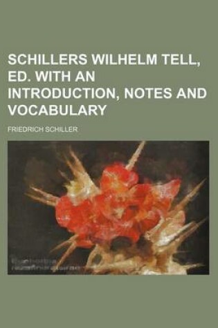 Cover of Schillers Wilhelm Tell, Ed. with an Introduction, Notes and Vocabulary