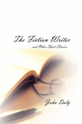 Book cover for The Fiction Writer (and other short stories)