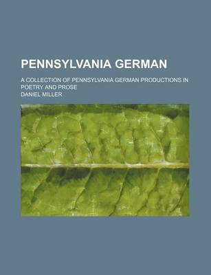 Book cover for Pennsylvania German; A Collection of Pennsylvania German Productions in Poetry and Prose