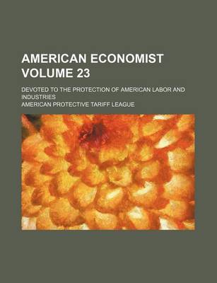 Book cover for American Economist Volume 23; Devoted to the Protection of American Labor and Industries