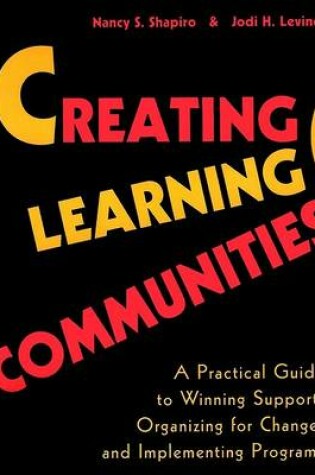 Cover of Creating Learning Communities - A Practical Guide to Winning Support, Organizing for Change & Implementing Programs (Paper Only)