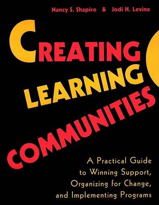 Cover of Creating Learning Communities - A Practical Guide to Winning Support, Organizing for Change & Implementing Programs (Paper Only)