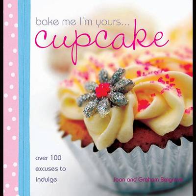 Cover of Bake Me I'm Yours... Cupcake