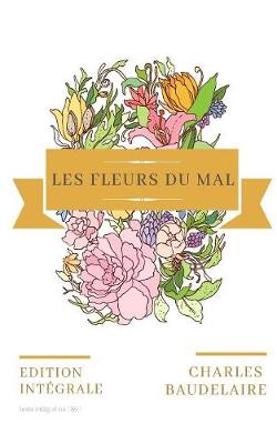 Book cover for Les Fleurs Du Mal (Texte Integral de 1861)