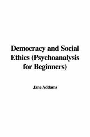 Cover of Democracy and Social Ethics (Psychoanalysis for Beginners)