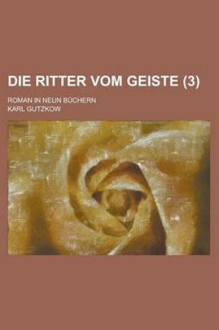Cover of Die Ritter Vom Geiste (3); Roman in Neun Buchern