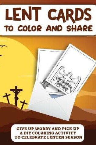 Cover of Lent Cards To Color And Share