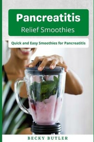 Cover of Pancreatitis Relief Smoothies