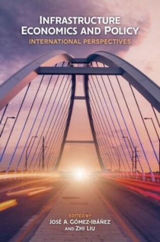 Cover of Infrastructure Economics and Policy – International Perspectives