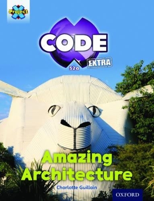 Cover of Project X CODE Extra: Gold Book Band, Oxford Level 9: Marvel Towers: Amazing Architecture