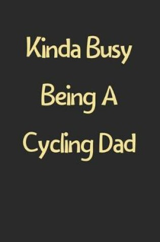 Cover of Kinda Busy Being A Cycling Dad