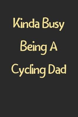 Book cover for Kinda Busy Being A Cycling Dad