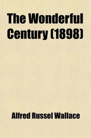 Cover of The Wonderful Century; Its Successes and Its Failures. Its Successes and Its Failures